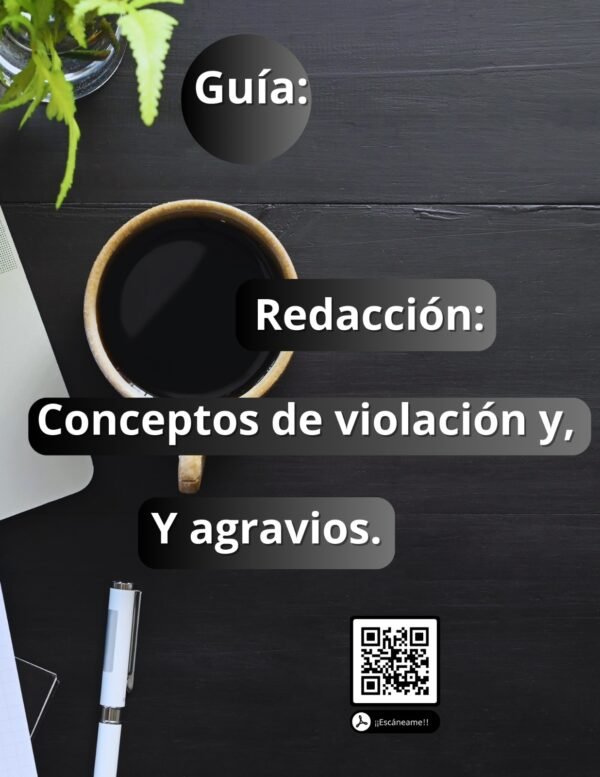 Guía: Redacción de los conceptos de violación y agravios.